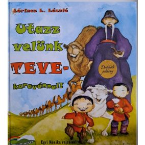   DEDIKÁLT-Lőrincz L. László: Utazz ​velünk tevekaravánnal