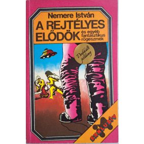   DEDIKÁLT-A rejtélyes elődök és egyéb fantasztikus rögeszmék