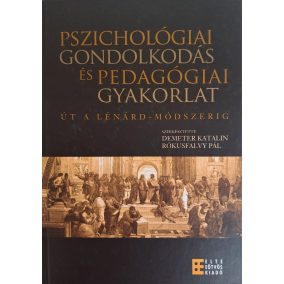 Pszichológiai gondolkodás és pedagógiai gyakorlat -  Út a Lénárd-módszerig   Pszichológiai gondolkodás és pedagógiai gyakorlat -  Út a Lénárd-módszerig