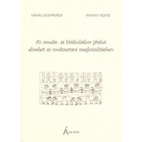 DEDIKÁLT - Az óvodás- és kisiskoláskor játékai elméleti és módszertani megközelítésben   DEDIKÁLT - Az óvodás- és kisiskoláskor játékai elméleti és módszertani megközelítésben