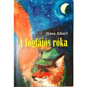 Wass Albert: A fogfájós róka Wass Albert: A fogfájós róka