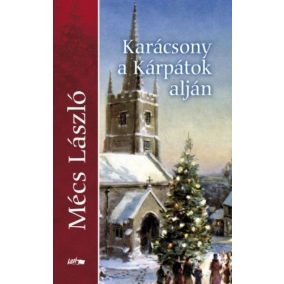 Mécs László: Karácsony a Kárpátok alján 