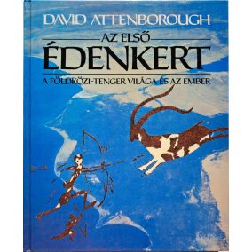 Az első Édenkert     A Földközi-tenger világa és az ember   Az első Édenkert     A Földközi-tenger világa és az ember