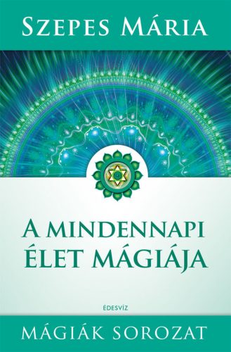 Szepes Mária: A ​mindennapi élet mágiája