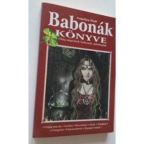 Babonák könyve - A világ népeinek babonái, mitológiái   Babonák könyve - A világ népeinek babonái, mitológiái