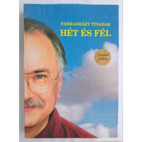 DEDIKÁLT- Farkasházy Tivadar: Hét és fél DEDIKÁLT- Farkasházy Tivadar: Hét és fél