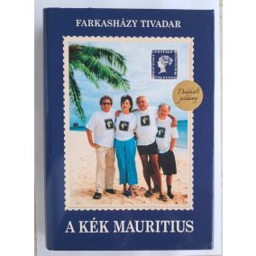 DEDIKÁLT- Farkasházy Tivadar: A kék Mauritius DEDIKÁLT- Farkasházy Tivadar: A kék Mauritius