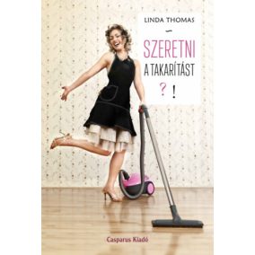 Linda Thomas: Szeretni a takarítást?! Linda Thomas: Szeretni a takarítást?!