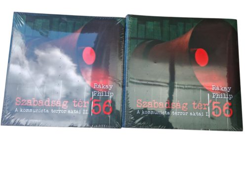 Rákay Philip: Szabadság tér '56 I-II. kötet (ÚJ)