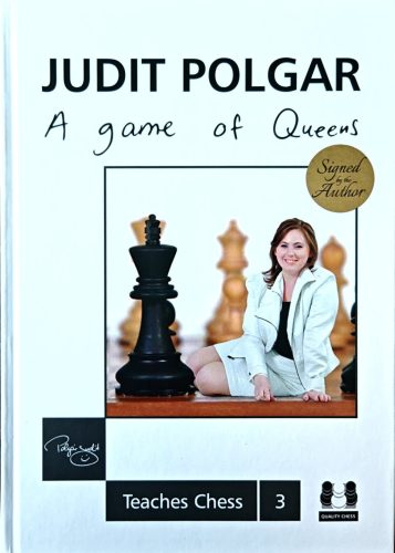 DEDIKÁLT  - Polgár Judit: A game of Queens - Teaches Chess 3