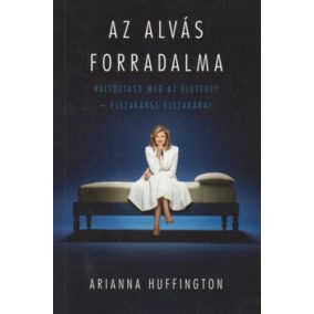 Arianna Huffington:  Az alvás forradalma Arianna Huffington:  Az alvás forradalma