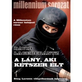 David Lagercrantz: A lány, aki kétszer élt  David Lagercrantz: A lány, aki kétszer élt