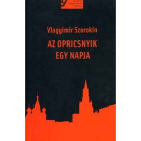 Vlagyimir Szorokin: Az opricsnyik egy napja Vlagyimir Szorokin: Az opricsnyik egy napja