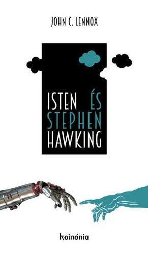 John C. Lennox: Isten és Stephen Hawking