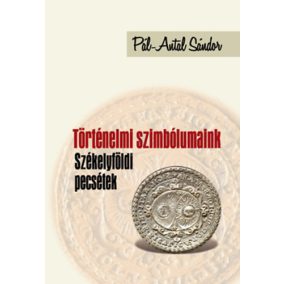 Pál-Antal Sándor: Történelmi szimbólumaink Pál-Antal Sándor: Történelmi szimbólumaink
