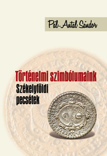Pál-Antal Sándor: Történelmi szimbólumaink