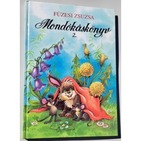 Füzesi Zsuzsa: Mondókáskönyv 2. - Mondogatók, kiszámolók, játékok   Füzesi Zsuzsa: Mondókáskönyv 2. - Mondogatók, kiszámolók, játékok