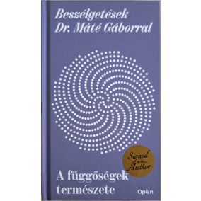 DEDIKÁLT- Dr. Máté Gábor: Függőségek természete DEDIKÁLT- Dr. Máté Gábor: Függőségek természete