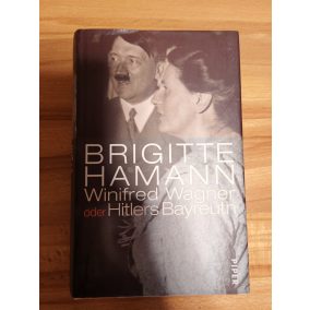 Brigitte Hamann: Winifred Wagner oder Hitlers Bayreuth  (német nyelvű)   Brigitte Hamann: Winifred Wagner oder Hitlers Bayreuth  (német nyelvű)
