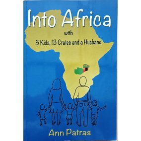 Ann Patras: Into Africa with 3 Kids, 13 Crates and a Husband (1st Edition, SIGNED, Paperback)   Ann Patras: Into Africa with 3 Kids, 13 Crates and a Husband (1st Edition, SIGNED, Paperback)
