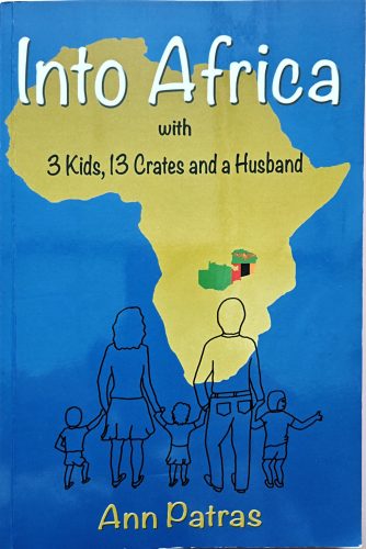 Ann Patras: Into Africa with 3 Kids, 13 Crates and a Husband (1st Edition, SIGNED, Paperback)