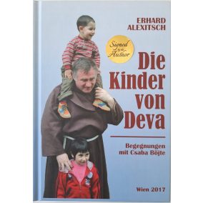 DEDIKLÁLT- Erhard Alexitsch: Die Kinder von Deva - Begegnungen mit Csaba Böjte (német nyelvű)   DEDIKLÁLT- Erhard Alexitsch: Die Kinder von Deva - Begegnungen mit Csaba Böjte (német nyelvű)