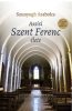 DEDIKÁLT - Szunyogh Szabolcs: Assisi Szent Ferenc élete