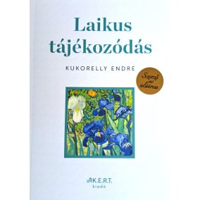 DEDIKÁLT - Kukorelly Endre: Laikus tájékozódás - Képzőművészet. Kedvenxcek   DEDIKÁLT - Kukorelly Endre: Laikus tájékozódás - Képzőművészet. Kedvenxcek