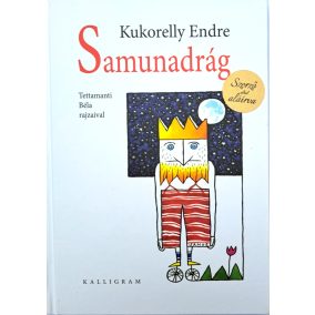   DEDIKÁLT- Samunadrág - Komolyabb dolgok hat és háromnegyed éveseknek
