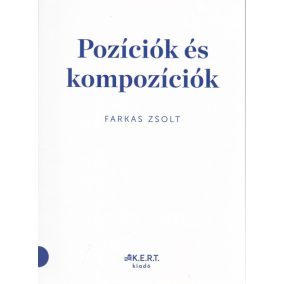 Farkas Zsolt: Pozíciók és kompozíciók Farkas Zsolt: Pozíciók és kompozíciók