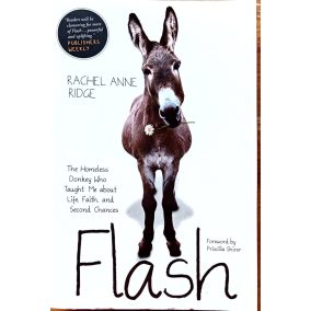 DEDIKLÁLT-  Rachel Anne Ridge: Flash The Homeless Donkey Who Taught Me About Life, Faith, and Second Chances   DEDIKLÁLT-  Rachel Anne Ridge: Flash The Homeless Donkey Who Taught Me About Life, Faith, and Second Chances