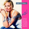 Kim Cattrall: Légy igazi nő! - A Szex és New York sztárjának útmutatója a tinédzser élet hullámvölgyeihez