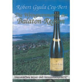 Dr. Cey-bert Róbert Gyula: Die Weingastronomie der Balaton-Region   Dr. Cey-bert Róbert Gyula: Die Weingastronomie der Balaton-Region