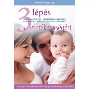 Marina Nicholas: 3 lépés a termékenységért - Kézikönyv babára váró pároknak a fogamzóképesség növeléséért   Marina Nicholas: 3 lépés a termékenységért - Kézikönyv babára váró pároknak a fogamzóképesség növeléséért