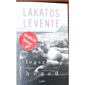 DEDIKÁLT - Lakatos Levente - Legszebb heged (18 éven felülieknek) DEDIKÁLT - Lakatos Levente - Legszebb heged (18 éven felülieknek)