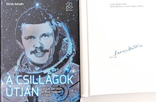 DEDIKÁLT - Tőrös István: A csillagok útján - Farkas Bertalan, az első magyar űrhajós