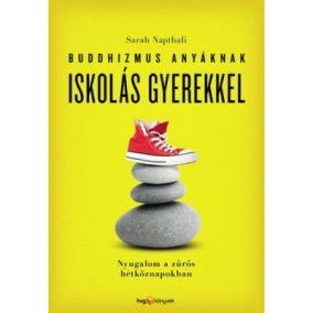 Sarah Napthali: Buddhizmus anyáknak iskolás gyerekkel Sarah Napthali: Buddhizmus anyáknak iskolás gyerekkel