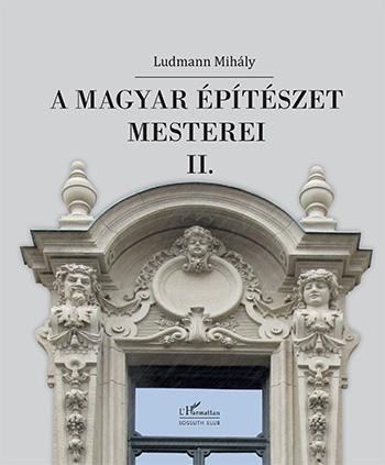 Ludmann Mihály: A magyar építészet mesterei II.