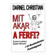 Dr. Darnel Christian: Mit akar a férfi? - Érzelmi túlélési tippek Nőknek! + 10 bombabiztos pasimágnes!