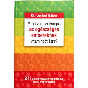 DEDIKÁLT -Lenkei Gábor:  Miért van szükségük az egészséges embereknek vitaminpótlásra?   DEDIKÁLT -Lenkei Gábor:  Miért van szükségük az egészséges embereknek vitaminpótlásra?