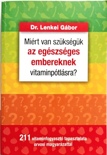 DEDIKÁLT -Lenkei Gábor:  Miért van szükségük az egészséges embereknek vitaminpótlásra?