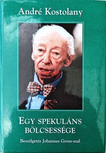 André Kostolany: Egy spekuláns bölcsessége