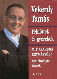 Vekerdy Tamás: Felnőttek és gyerekek. Mit akarunk egymástól? - Pszichológiai írások