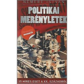Politikai merényletek - 15 híres esete a XX. századból Politikai merényletek - 15 híres esete a XX. századból