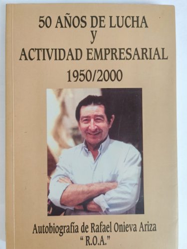 50 años de lucha y actividad empresarial 1950/2000  - Rafael Onieva Ariza (spanyol nyelvű)
