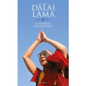 Őszentsége, a XIV. Dalai Láma: A szeretet kiterjesztése   Őszentsége, a XIV. Dalai Láma: A szeretet kiterjesztése