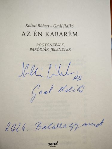 DEDIKÁLT - Koltai Róbert|Gaál Ildikó: Az én kabarém  Koltai Róbert és Gaál Ildikó által dedikált könyv