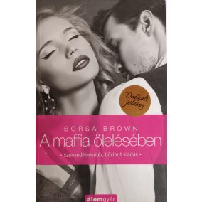 DEDIKÁLT - Borsa Brown: A maffia ölelésében DEDIKÁLT - Borsa Brown: A maffia ölelésében