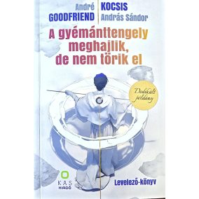 DEDIKÁLT - André Goodfriend - Kocsis András Sándor: A gyémánttengely meghajlik, de nem törik el   DEDIKÁLT - André Goodfriend - Kocsis András Sándor: A gyémánttengely meghajlik, de nem törik el