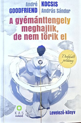 DEDIKÁLT - André Goodfriend - Kocsis András Sándor: A gyémánttengely meghajlik, de nem törik el